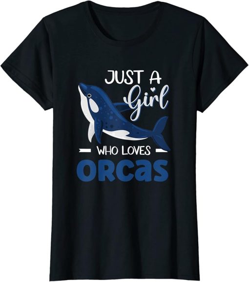 Orca Whale Just A Girl Who Loves Orcas T-Shirt